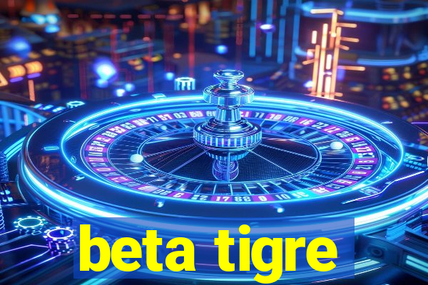 beta tigre